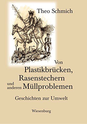 Von Plastikbrücken, Rasenstechern und anderen Müllproblemen: Geschichten zur Umwelt von Wiesenburg Verlag