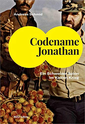 Codename Jonathan: Ein Schweizer Spion im Kalten Krieg von NZZ Libro