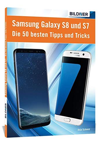 Die 50 besten Tipps und Tricks für das Samsung Galaxy S8 und S7: Aktuell mit Android 7 Nougat Die 50 besten Tipps und Tricks für das Samsung Galaxy S8 und S7: Aktuell mit Android 7 Nougat
