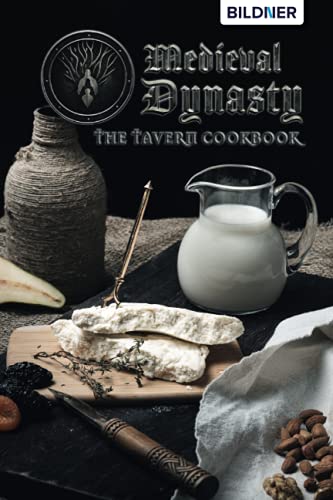 Medieval Dynasty: The Tavern Cookbook Medieval Dynasty: The Tavern Cookbook von Independently published
