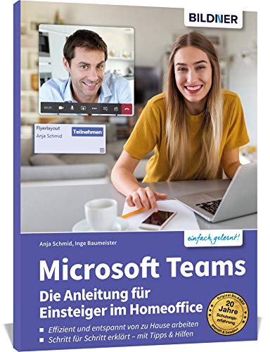 Microsoft Teams – Die Anleitung für Einsteiger im Homeoffice: Schritt für Schritt erklärt zum effizienten und entspannten arbeiten von Zuhause! Microsoft Teams – Die Anleitung für Einsteiger im Homeoffice: Schritt für Schritt erklärt zum effizienten und entspannten arbeiten von Zuhause!