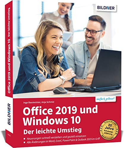 Office 2019 und Windows 10 - Der leichte Umstieg: Die verständliche Anleitung für Windows-Anwender. Alle Neuerungen kompakt erklärt. von BILDNER Verlag