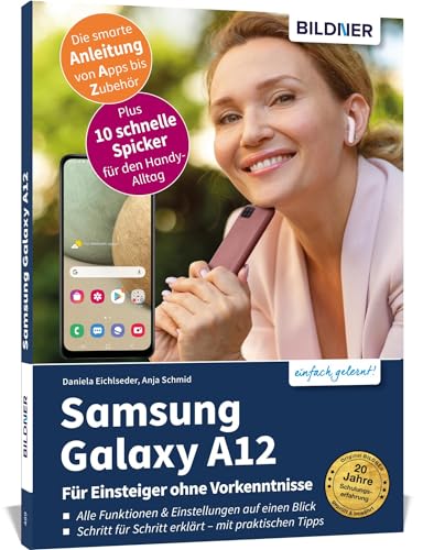 Samsung Galaxy A12 - Für Einsteiger ohne Vorkenntnisse: Die verständliche Anleitung für Ihr Smartphone von BILDNER Verlag