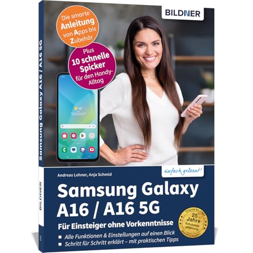 Samsung Galaxy A16 / A16 5G - Für Einsteiger ohne Vorkenntnisse: Die verständliche Anleitung für Ihr Smartphone von BILDNER Verlag