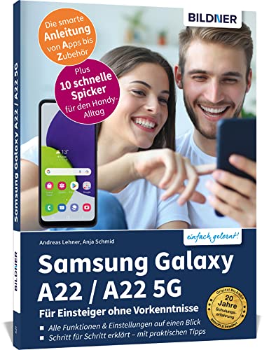 Samsung Galaxy A22 / A22 5G - Für Einsteiger ohne Vorkenntnisse: Die verständliche Anleitung für Ihr Smartphone von BILDNER Verlag