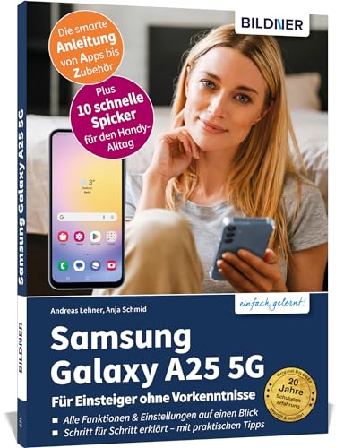 Samsung Galaxy A25 5G - Für Einsteiger ohne Vorkenntnisse: Die verständliche Anleitung für Ihr Smartphone von BILDNER Verlag