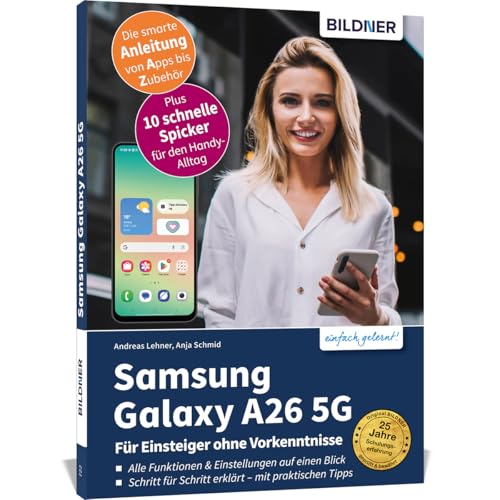 Samsung Galaxy A26 5G - Für Einsteiger ohne Vorkenntnisse: Die verständliche Anleitung für Ihr Smartphone Samsung Galaxy A26 5G - Für Einsteiger ohne Vorkenntnisse: Die verständliche Anleitung für Ihr Smartphone von BILDNER Verlag