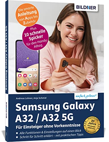 Samsung Galaxy A32 / A32 5G - Für Einsteiger ohne Vorkenntnisse: Die verständliche Anleitung für Ihr Smartphone von BILDNER Verlag