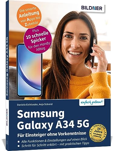 Samsung Galaxy A34 5G - Für Einsteiger ohne Vorkenntnisse: Die verständliche Anleitung für Ihr Smartphone von BILDNER Verlag