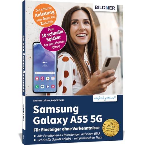 Samsung Galaxy A55 5G - Für Einsteiger ohne Vorkenntnisse: Die verständliche Anleitung für Ihr Smartphone - auch für A54 / A53 / A52, sofern Update auf One UI 6.1 oder höher durchgeführt wurde.