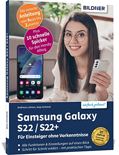 Samsung Galaxy S22 / S22+ - Für Einsteiger ohne Vorkenntnisse: Die verständliche Anleitung für Ihr Smartphone Samsung Galaxy S22 / S22+ - Für Einsteiger ohne Vorkenntnisse: Die verständliche Anleitung für Ihr Smartphone