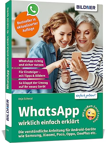 WhatsApp wirklich einfach erklärt - Die verständliche Anleitung für Android-Geräte wie Samsung, Xiaomi, Poco, Oppo, OnePlus etc.: Für Einsteiger und Senioren von BILDNER Verlag