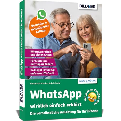 WhatsApp wirklich einfach erklärt - Die verständliche Anleitung für Ihr iPhone: Für Einsteiger und Senioren von BILDNER Verlag