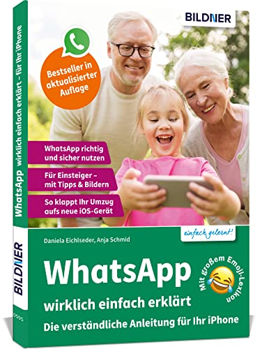 WhatsApp wirklich einfach erklärt: Die verständliche Anleitung für Ihr iPhone WhatsApp wirklich einfach erklärt: Die verständliche Anleitung für Ihr iPhone