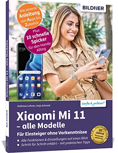 Xiaomi Mi 11 - alle Modelle - Für Einsteiger ohne Vorkenntnisse: Die verständliche Anleitung für Ihr Smartphone von BILDNER Verlag