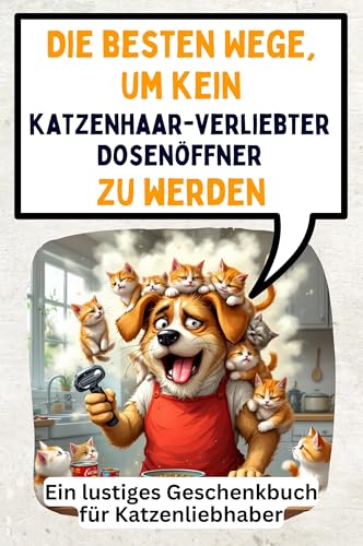 um kein katzenhaarverliebter Dosenöffner zu werden: Ein lustiges Geschenkbuch für Katzenliebhaber von FlipFlop