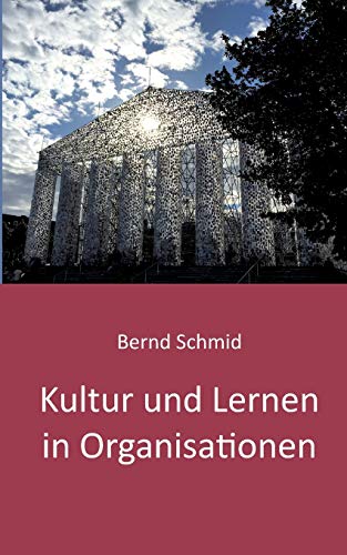 Kultur und Lernen in Organisationen: Ein Lesebuch von Bernd Schmid 2020 von tredition