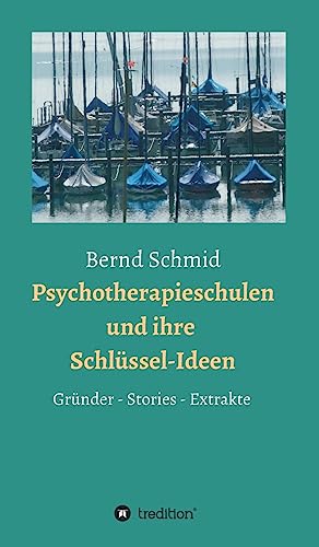 Psychotherapieschulen und ihre Schlüssel-Ideen: Gründer, Stories, Extrakte