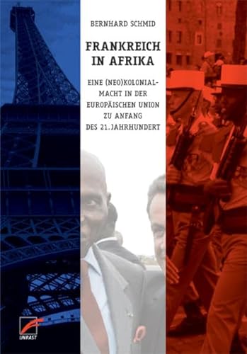 Frankreich in Afrika: Eine (Neo)Kolonialmacht in der Europäischen Union zu Anfang des 21. Jahrhundert