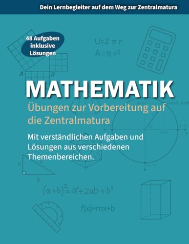 Mathematik: Übungen zur Vorbereitung auf die Zentralmatura von Independently published