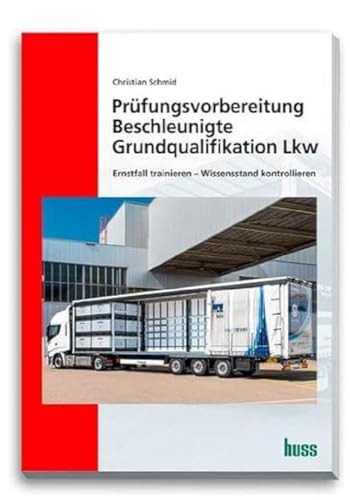 Prüfungsvorbereitung Beschleunigte Grundqualifikation Lkw: Ernstfall trainieren - Wissensstand kontrollieren