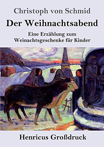 Der Weihnachtsabend (Großdruck): Eine Erzählung zum Weinachtsgeschenke für Kinder