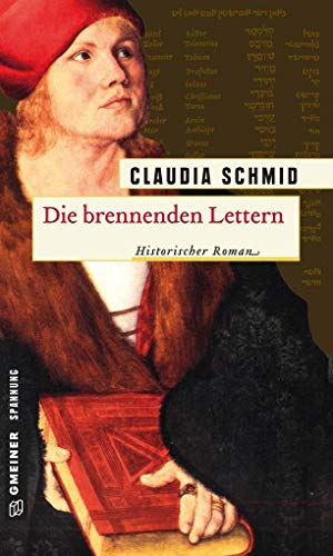 Die brennenden Lettern: Historischer Roman (Historische Romane im GMEINER-Verlag) von Gmeiner-Verlag