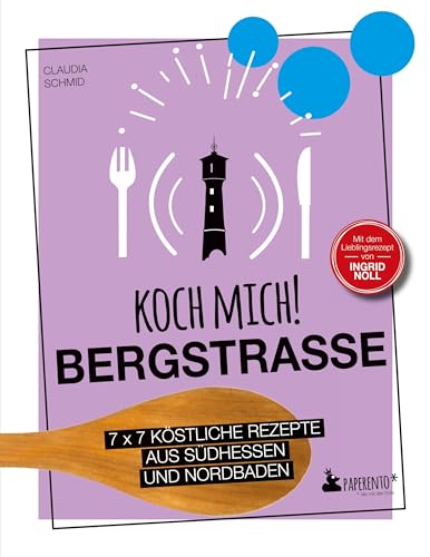 Koch mich! Bergstraße - Mit dem Lieblingsrezept von Ingrid Noll - Kochbuch: 7 x 7 köstliche Rezepte aus Südhessen und Nordbaden: Das ... der Region. (Paperento: ... die mit der Ente) von Edition Wannenbuch