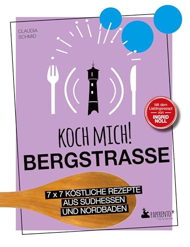 Koch mich! Bergstraße - Mit dem Lieblingsrezept von Ingrid Noll - Kochbuch: 7 x 7 köstliche Rezepte aus Südhessen und Nordbaden: Das ... der Region. (Paperento: ... die mit der Ente) von Edition Wannenbuch