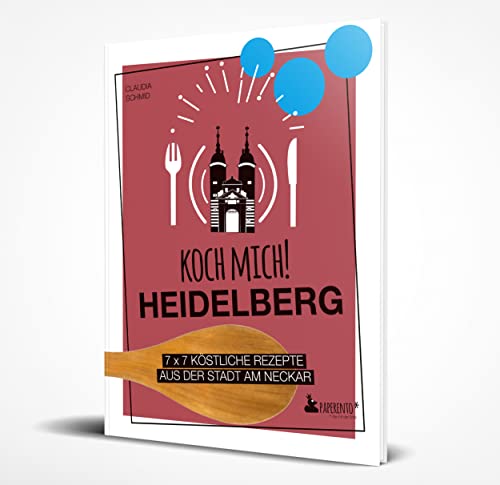 Koch mich! Heidelberg - Das Kochbuch: 7 x 7 köstliche Rezepte aus der Stadt am Neckar: Das Heidelberg-Kochbuch mit kreativen Rezepten aus der Region. (Paperento: ... die mit der Ente) von Edition Wannenbuch
