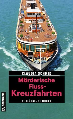Mörderische Fluss-Kreuzfahrten: 11 Flüsse, 11 Morde (Kriminelle Freizeitführer im GMEINER-Verlag) (Edelgard und Norbert)