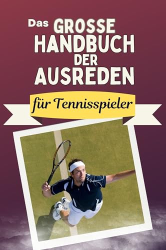 Das große Handbuch der Ausreden für Tennisspieler - Das perfekte Geschenk für Erwachsene und Teenager für Weihnachten und Geburtstag von FlipFlop