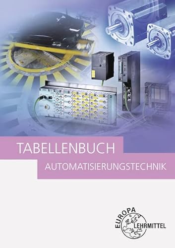 Tabellenbuch Automatisierungstechnik: Kompendium der Automatisierungstechnik von Europa-Lehrmittel