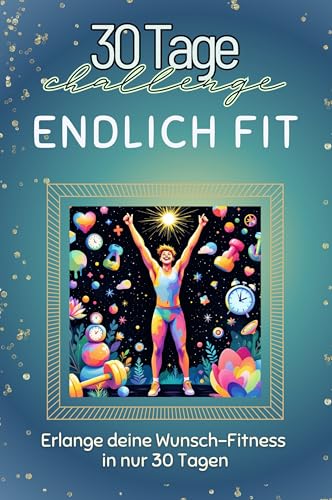 Endlich fit - Das perfekte Geschenk für Weihnachten und Geburtstag und jeden Anlass: Erlange deine Wunsch-Fitness in nur 30 Tagen von FlipFlop