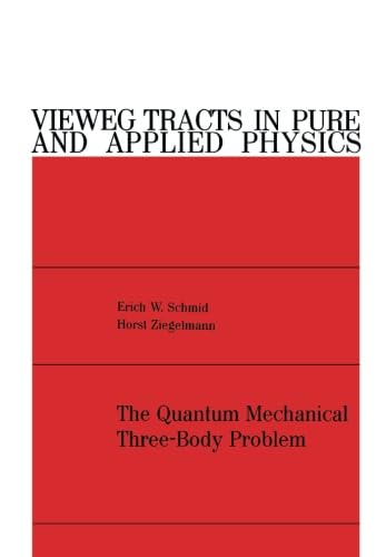 The Quantum Mechanical Three-Body Problem: Vieweg Tracts in Pure and Applied Physics