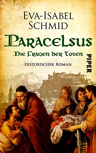 Paracelsus - Die Fragen der Toten (Paracelsus-Dilogie 2): Historischer Roman | Mittelalter
