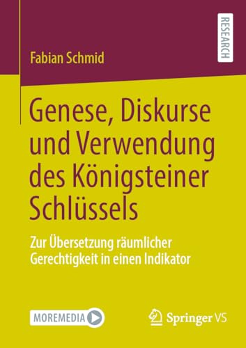 Genese, Diskurse und Verwendung des Königsteiner Schlüssels: Zur Übersetzung räumlicher Gerechtigkeit in einen Indikator von Springer VS