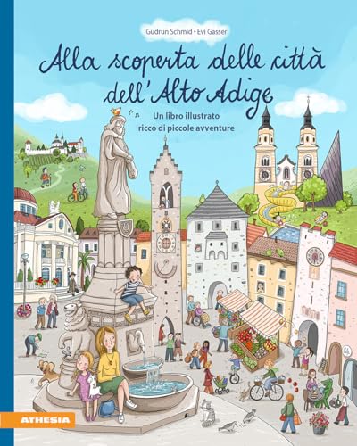 Alla scoperta delle città dell’Alto Adige: Un libro illustrato ricco di piccole avventure von Athesia-Tappeiner Verlag