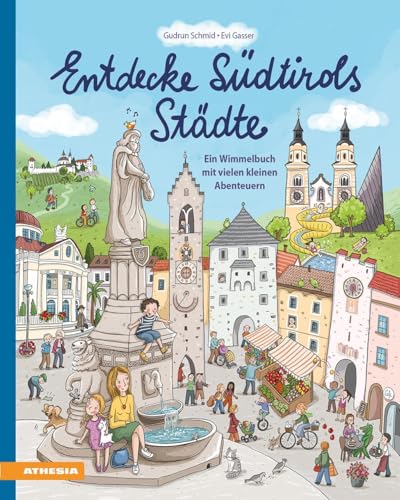 Entdecke Südtirols Städte: Ein Wimmelbuch mit vielen kleinen Abenteuern von Athesia-Tappeiner Verlag