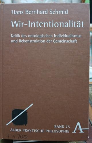 Wir-Intentionalität: Kritik des ontologischen Individualismus und Rekonstruktion der Gemeinschaft (Praktische Philosophie) von Verlag Karl Alber