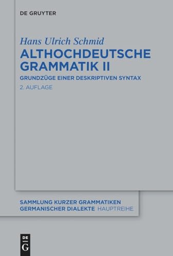 Althochdeutsche Grammatik II: Grundzüge einer deskriptiven Syntax (Sammlung kurzer Grammatiken germanischer Dialekte. A: Hauptreihe, 5/2, Band 5)