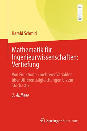 Mathematik für Ingenieurwissenschaften: Vertiefung: Von Funktionen mehrerer Variablen über Differentialgleichungen bis zur Stochastik von Springer Spektrum