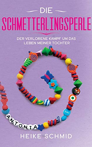 Die Schmetterlingsperle: Der verlorene Kampf um das Leben meiner Tochter von tredition