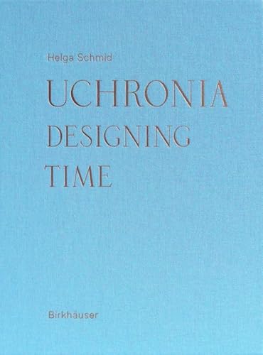 Uchronia: Designing Time (Board of International Research in Design)