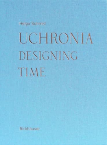 Uchronia: Designing Time (Board of International Research in Design)
