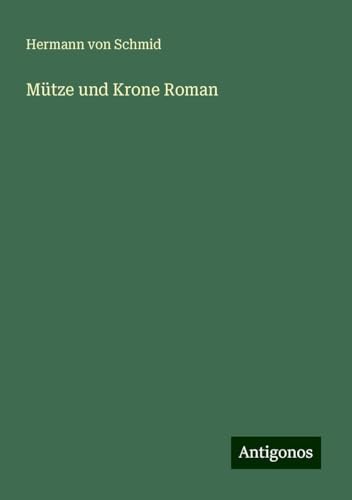 Mütze und Krone Roman von Antigonos Verlag