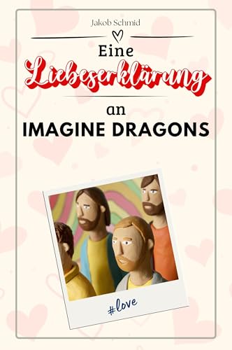Eine Liebeserklärung an Imagine Dragons: Die große Hommage - das perfekte Geschenk für Weihnachten und Geburtstag und jeden Anlass