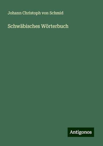 Schwäbisches Wörterbuch von Antigonos Verlag