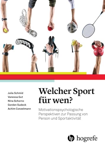 Welcher Sport für wen?: Motivationspsychologische Perspektiven zur Passung von Person und Sportaktivität Welcher Sport für wen?: Motivationspsychologische Perspektiven zur Passung von Person und Sportaktivität