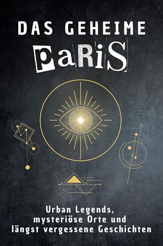Das geheime Paris: Urban Legends, mysteriöse Orte und längst vergessene Geschichten. Geschenk für Fans von Grusel und Mystery, Halloween, True Crime, Reise von FlipFlop